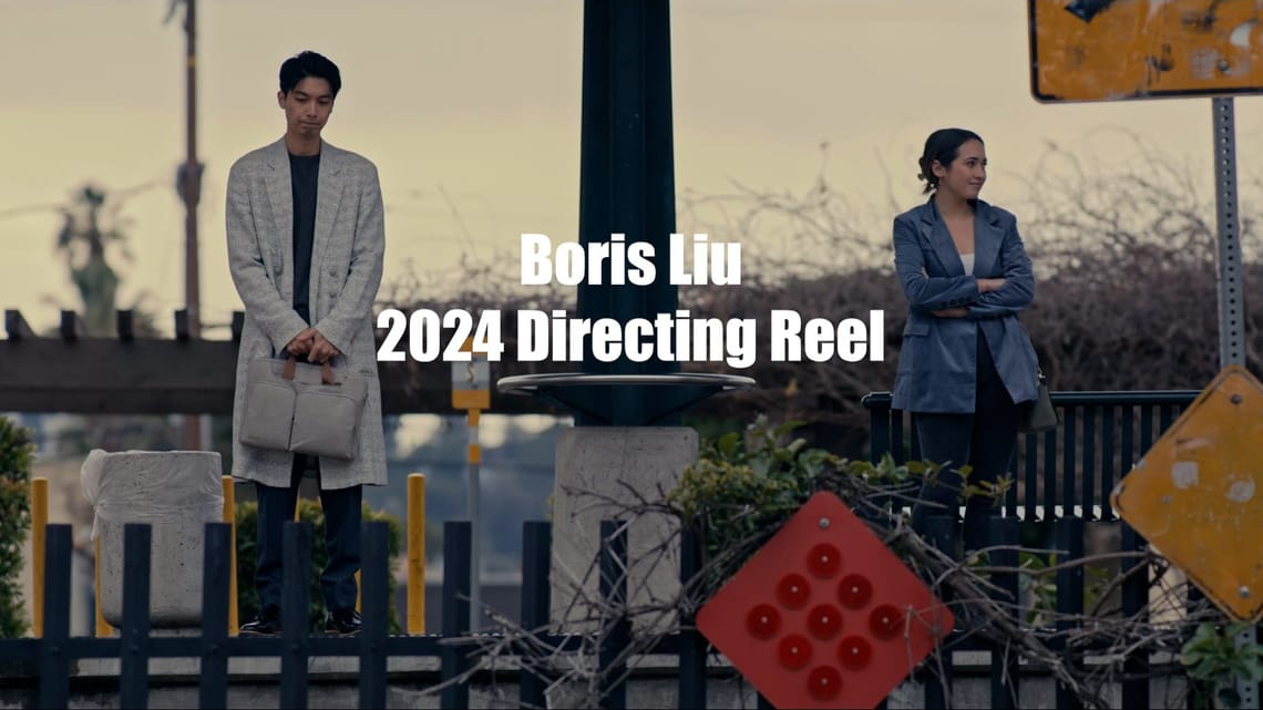 2024 Directing Reel - Boris Liu